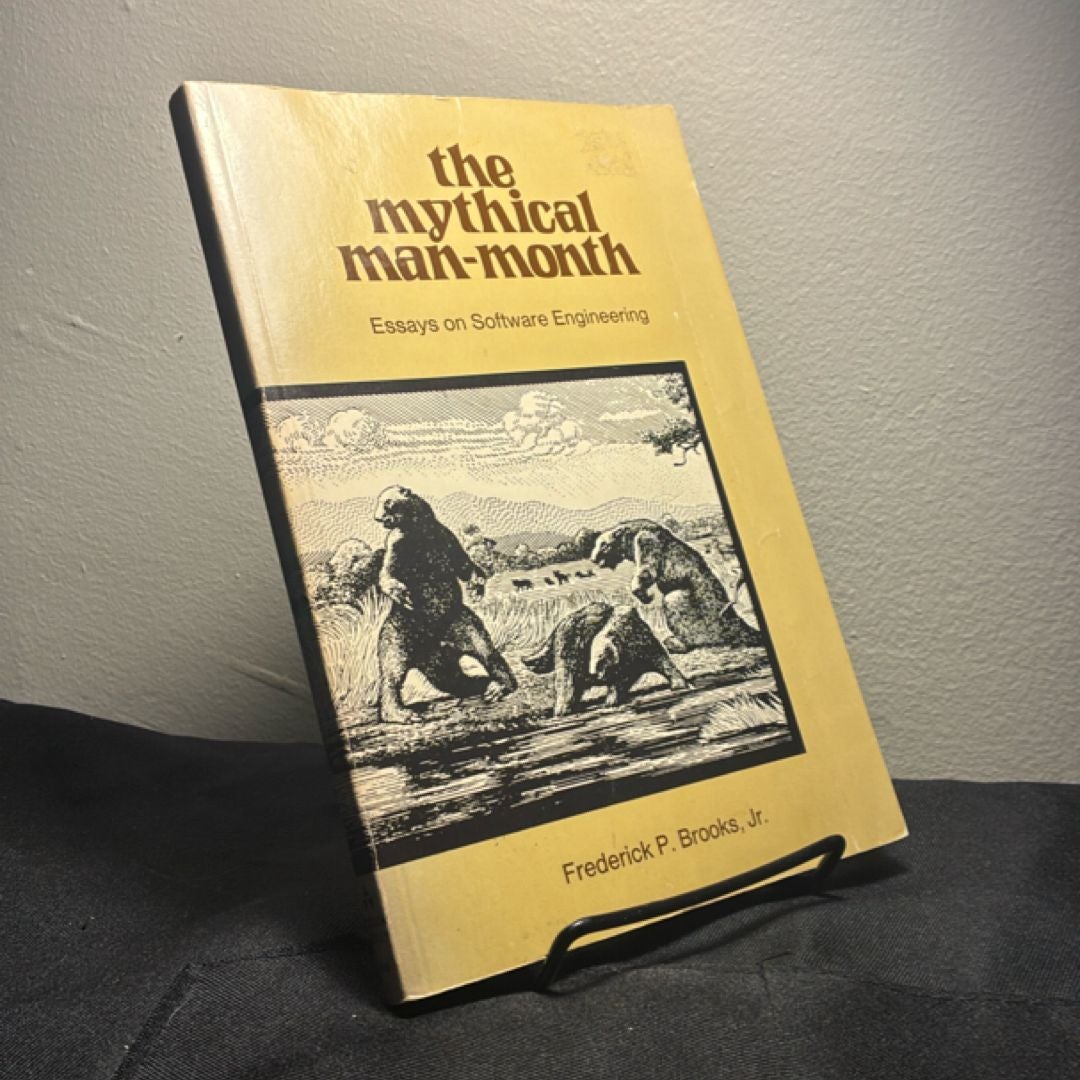The Mythical Man-Month by Frederick Brooks; Frederick Brooks
