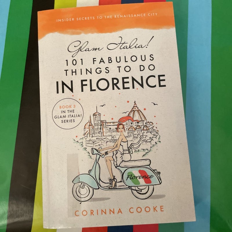 Glam Italia! 101 Fabulous Things to Do in Florence