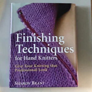 Finishing Techniques for Hand Knitters