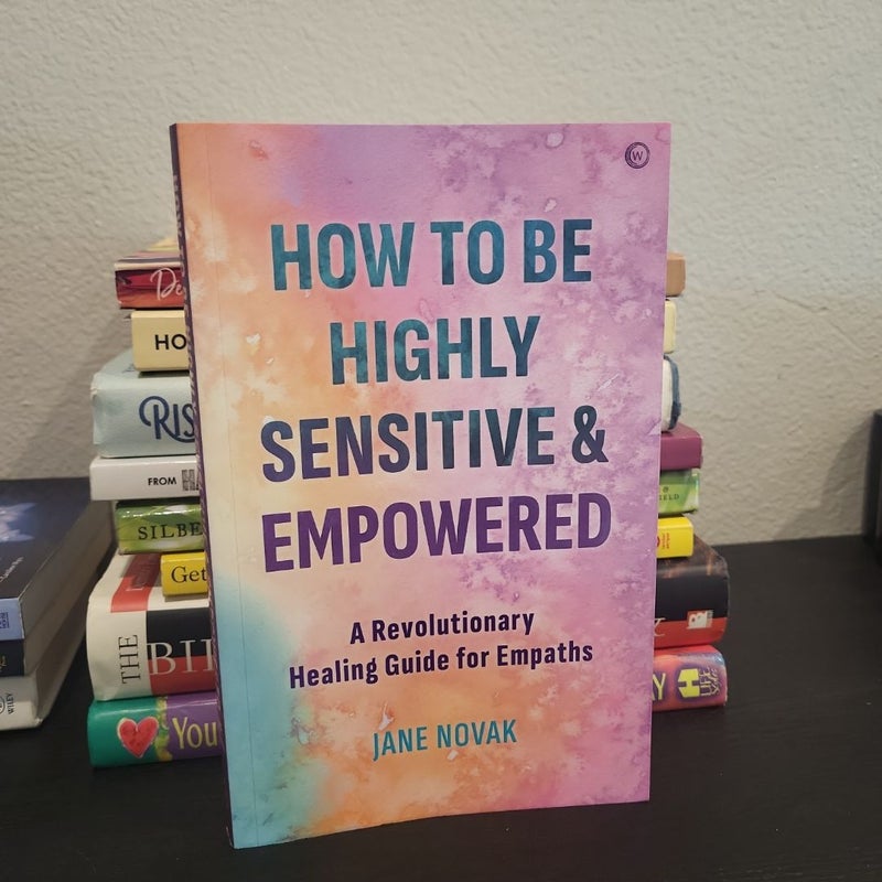 How to Be Highly Sensitive and Empowered