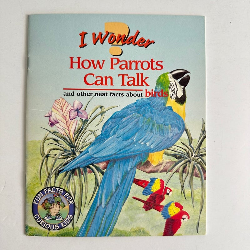 I Wonder How Parrots Can Talk