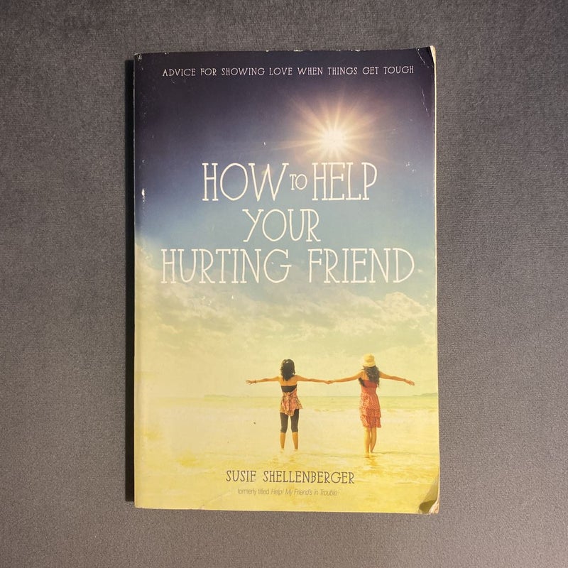 How to Help Your Hurting Friend