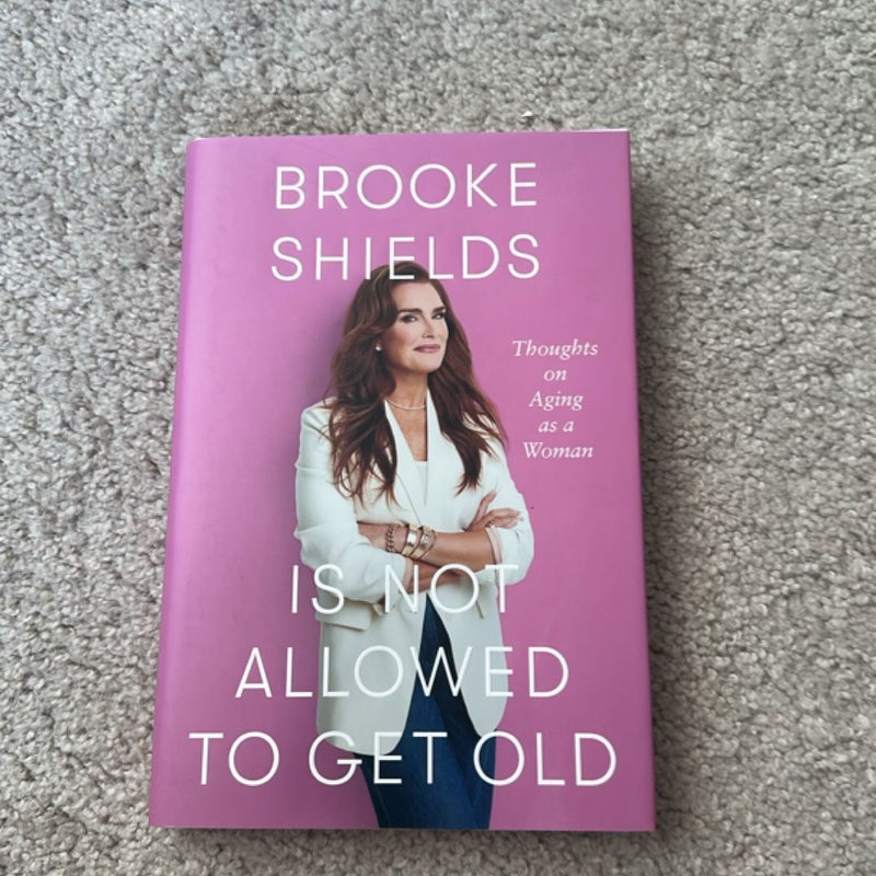 Brooke Shields Is Not Allowed to Get Old