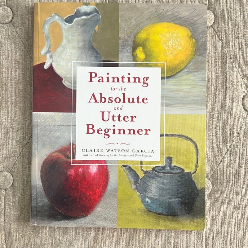 Painting for the Absolute and Utter Beginner