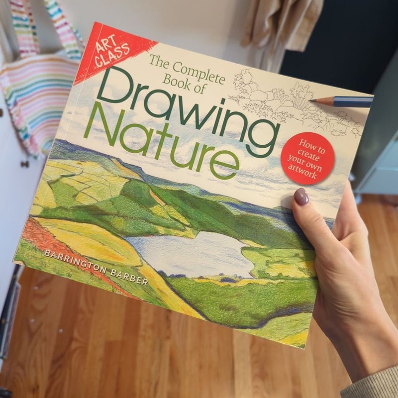 Art Class: the Complete Book of Drawing Nature