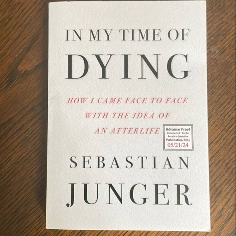 In My Time of Dying: How I Came Face to Face with The Idea of An Afterlife