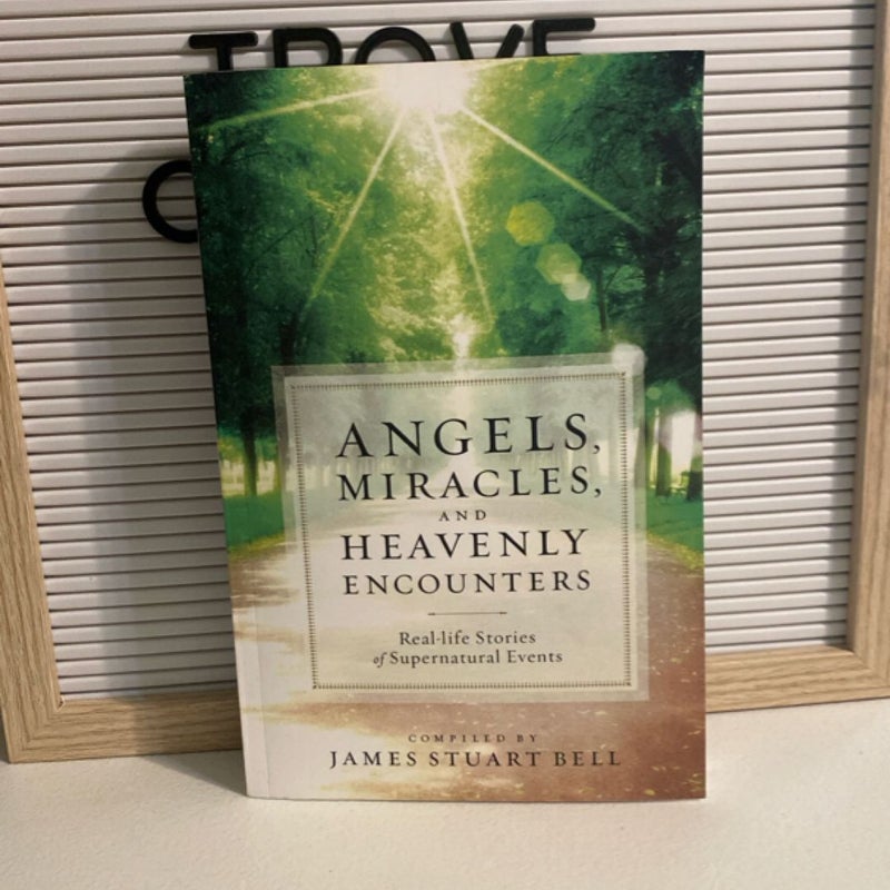 Angels, Miracles, and Heavenly Encounters