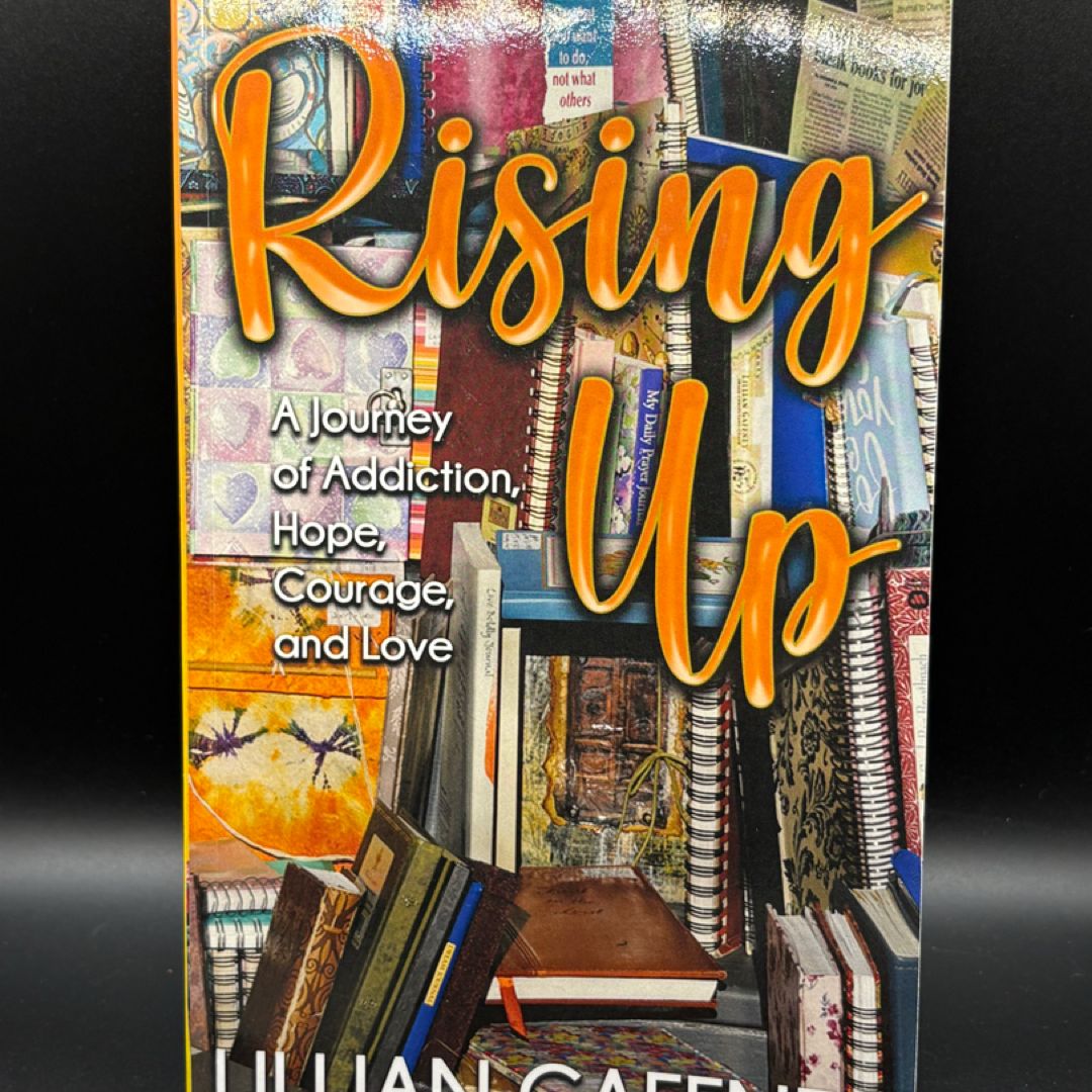 Rising Up: A Journey of Addiction, Hope, Courage, and Love