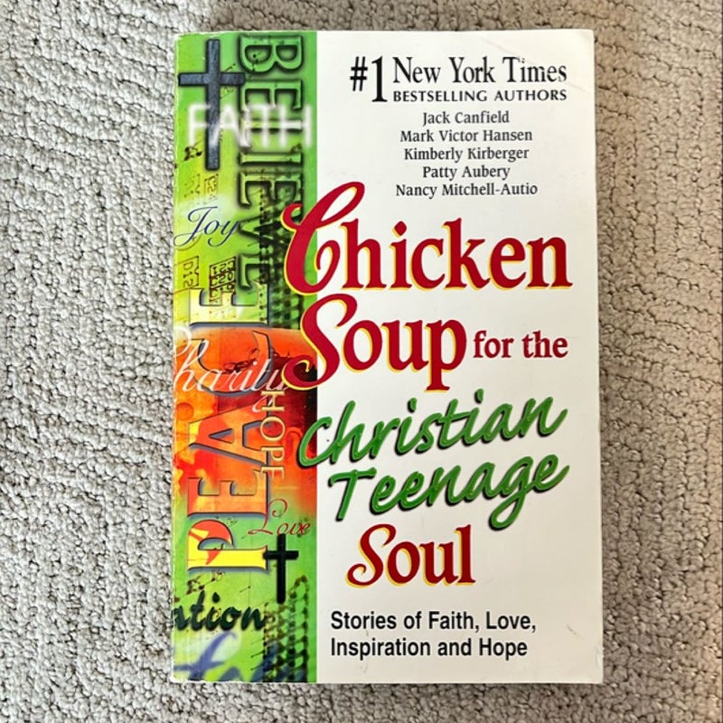 Chicken Soup for the Christian Teenage Soul