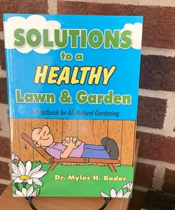 Solutions to a Healthy Lawn & Garden 