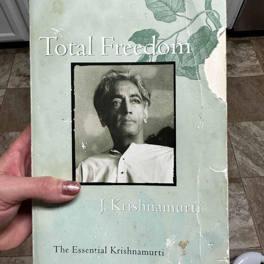 Total Freedom: The Essential Krishnamurti by J. Krishnamurti