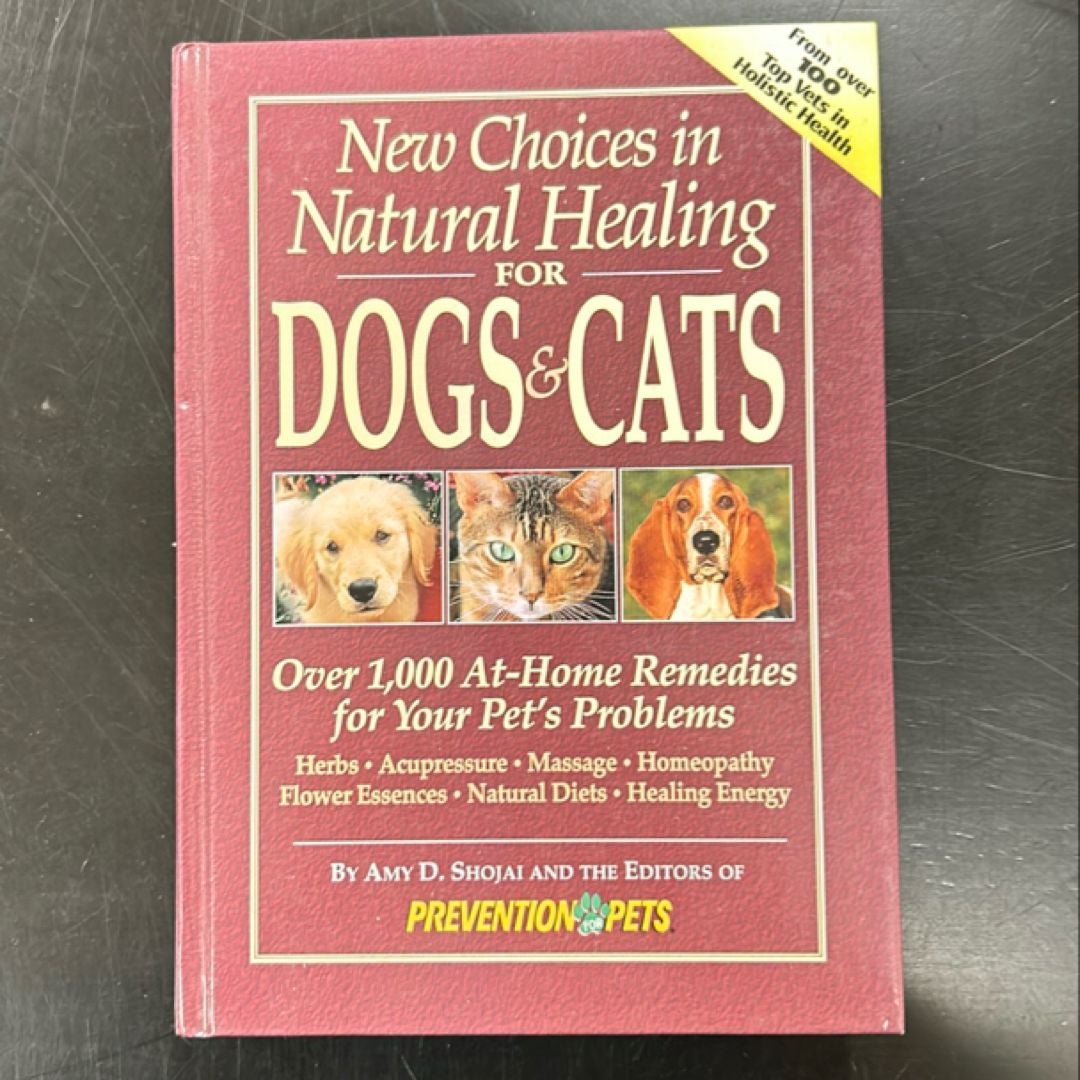 New Choices in Natural Healing for Dogs and Cats by Amy D. Shojai Amy Shojai