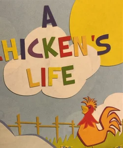 A Chicken’s Life