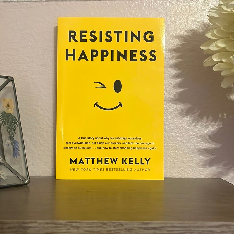 Resisting Happiness