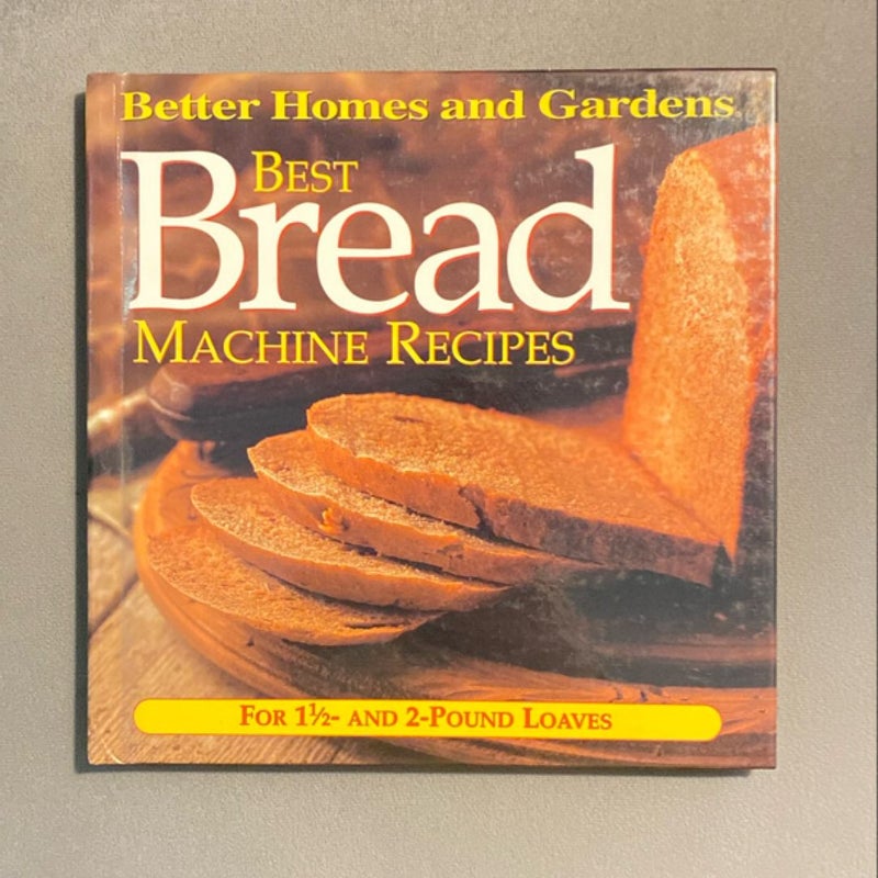 Best Breadmachine Recipes: Better Homes and Gardens Series