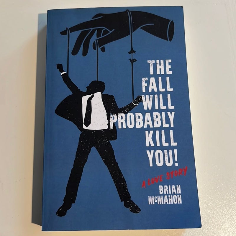 The Fall Will Probably Kill You! (a Love Story)