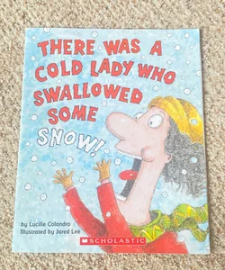 There Was a Cold Lady Who Swallowed Some Snow!