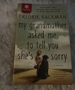 My grandma asked me to tell you she was sorry