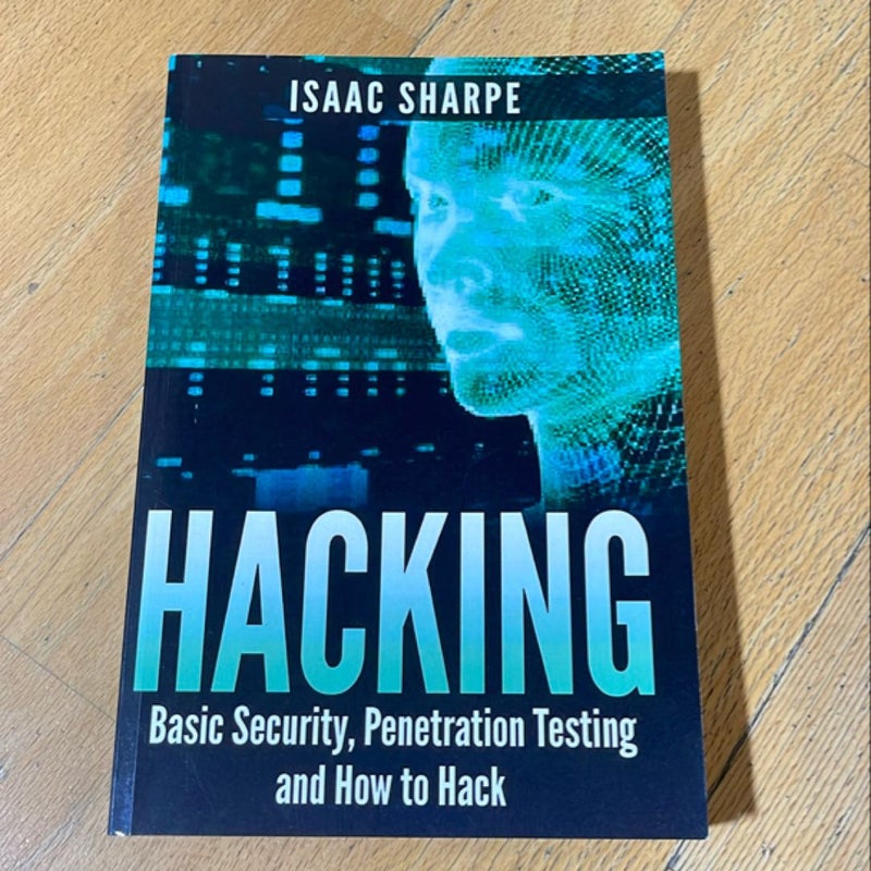 Hacking - Basic Security, penetration Tesing and How to Hack