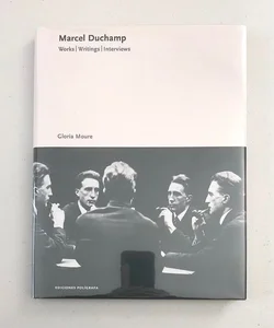 Marcel Duchamp: Works, Writings, Interviews