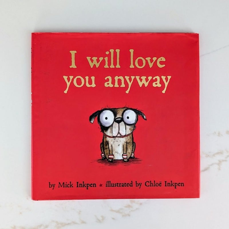 I Will Love You Anyway by Mick Inkpen