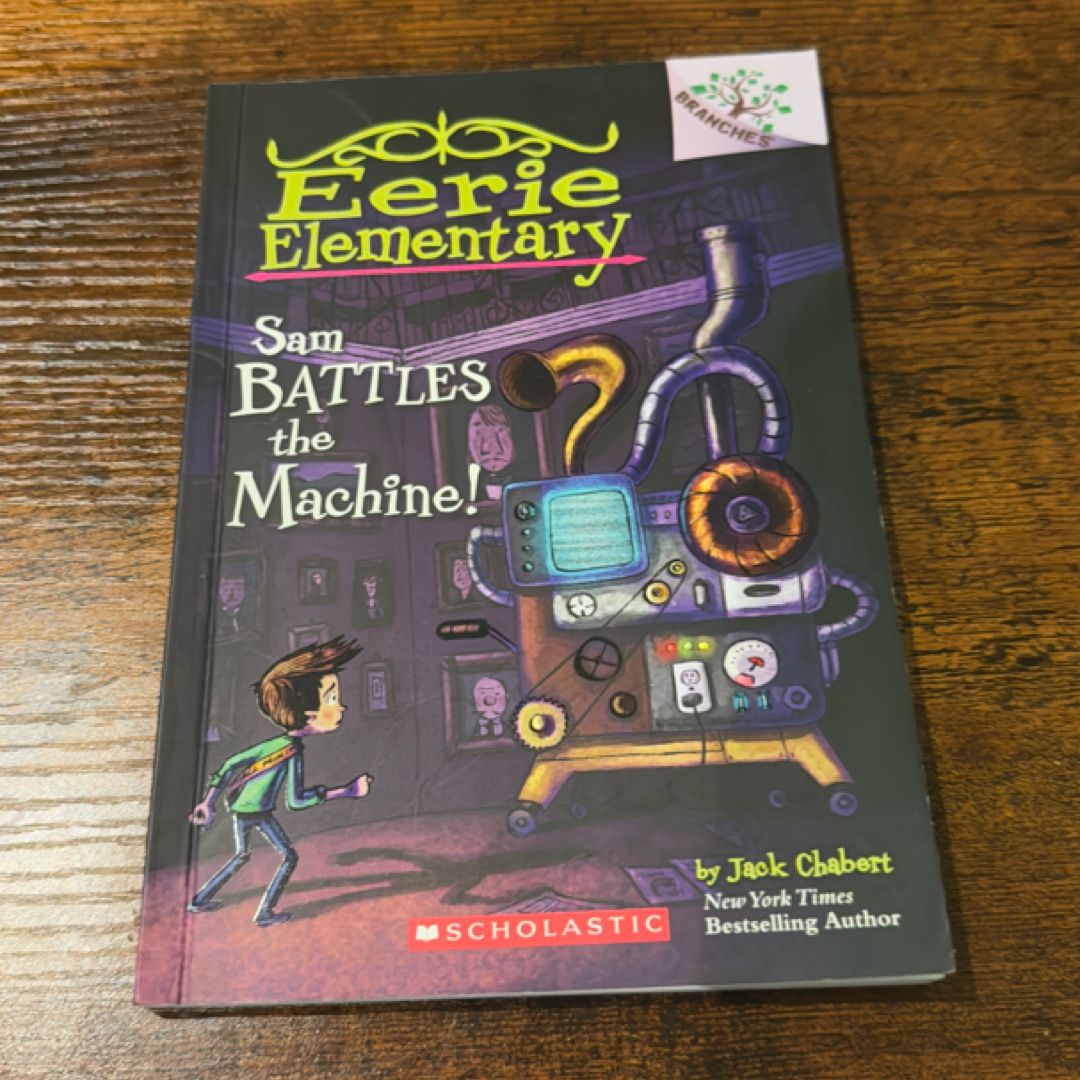Sam Battles the Machine!: a Branches Book (Eerie Elementary #6)