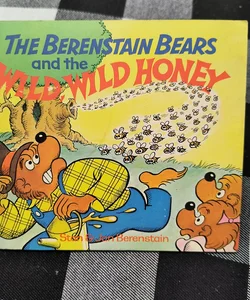 The Berenstain Bears and the Wild Wild Honey