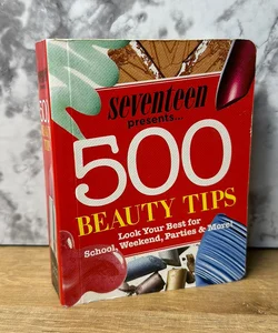Seventeen Presents-- 500 Beauty Tips