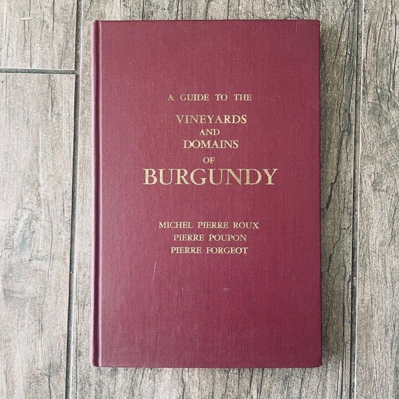 A Guide To The Vineyards And Domains of Burgundy