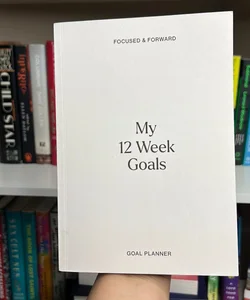 My 12 Week Goals