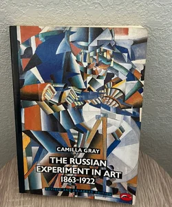 The Russian Experiment in Art 1863-1922