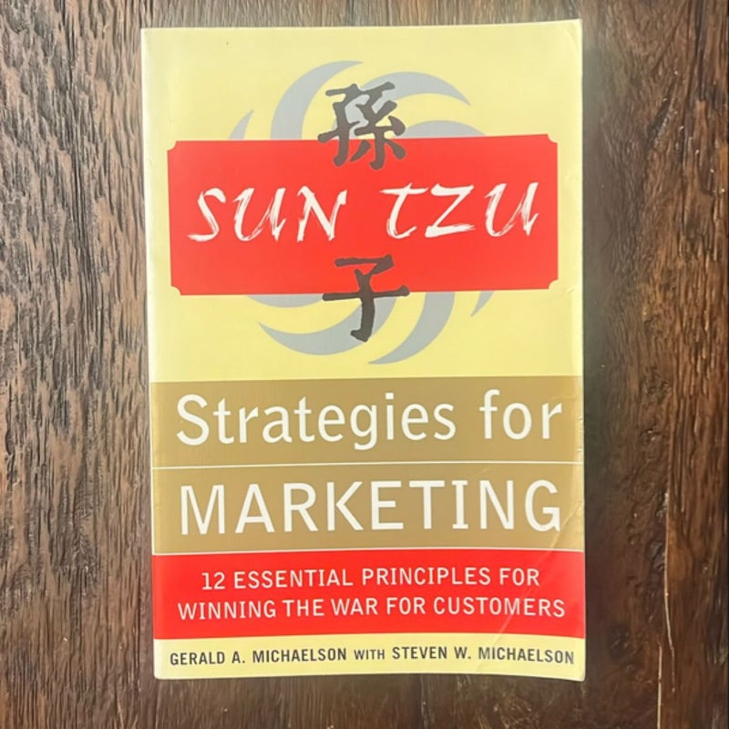 Sun Tzu Strategies for Marketing: 12 Essential Principles for Winning the War for Customers