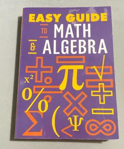 Easy Guide To Math & Algebra