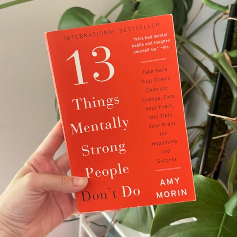 13 Things Mentally Strong People Don't Do