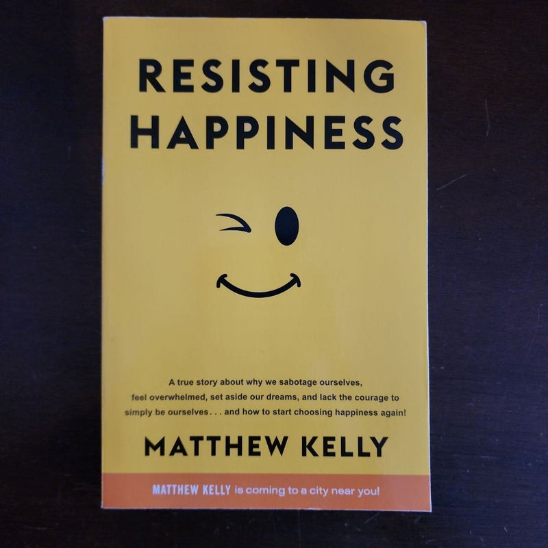 Resisting Happiness