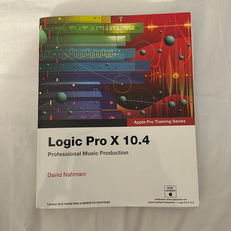 Logic Pro X 10. 4 - Apple Pro Training Series
