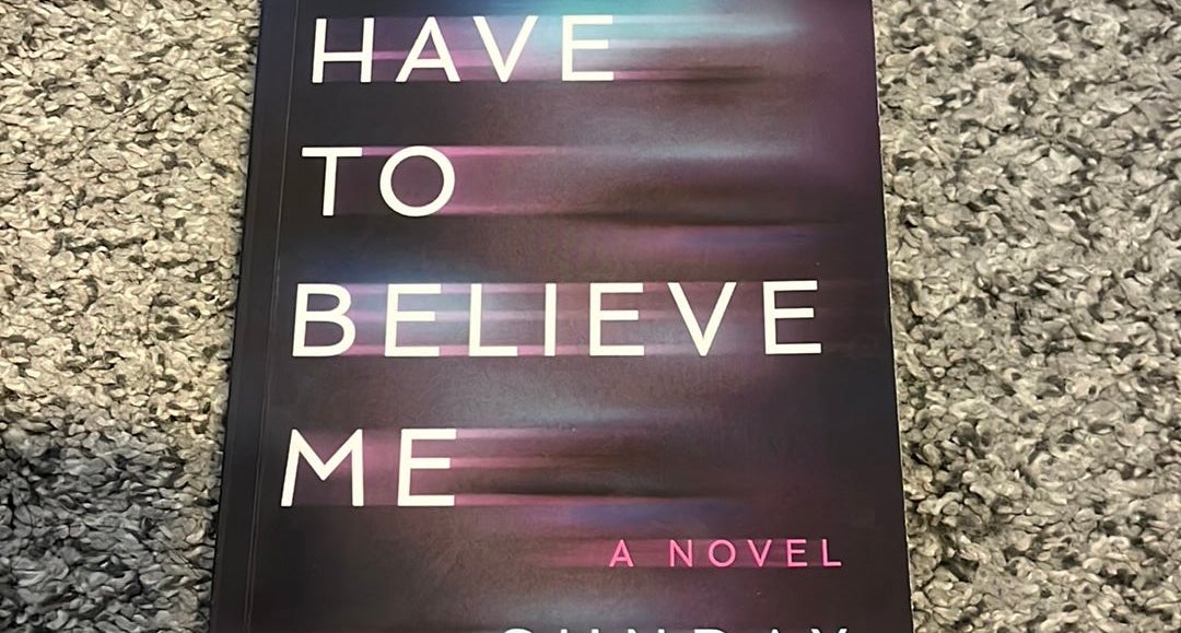 You Have to Believe Me by Minka Kent; Sunday Tomassetti, Paperback