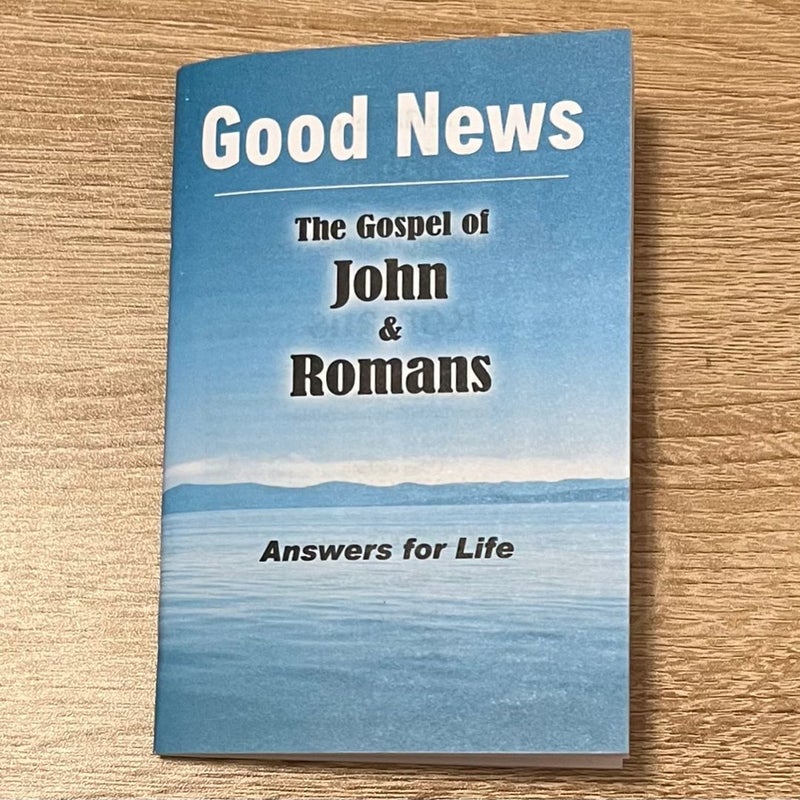 Good News The Gospel of John & Romans