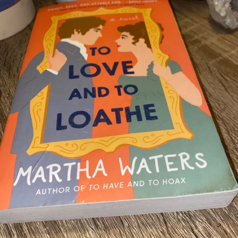 To Love and to Loathe