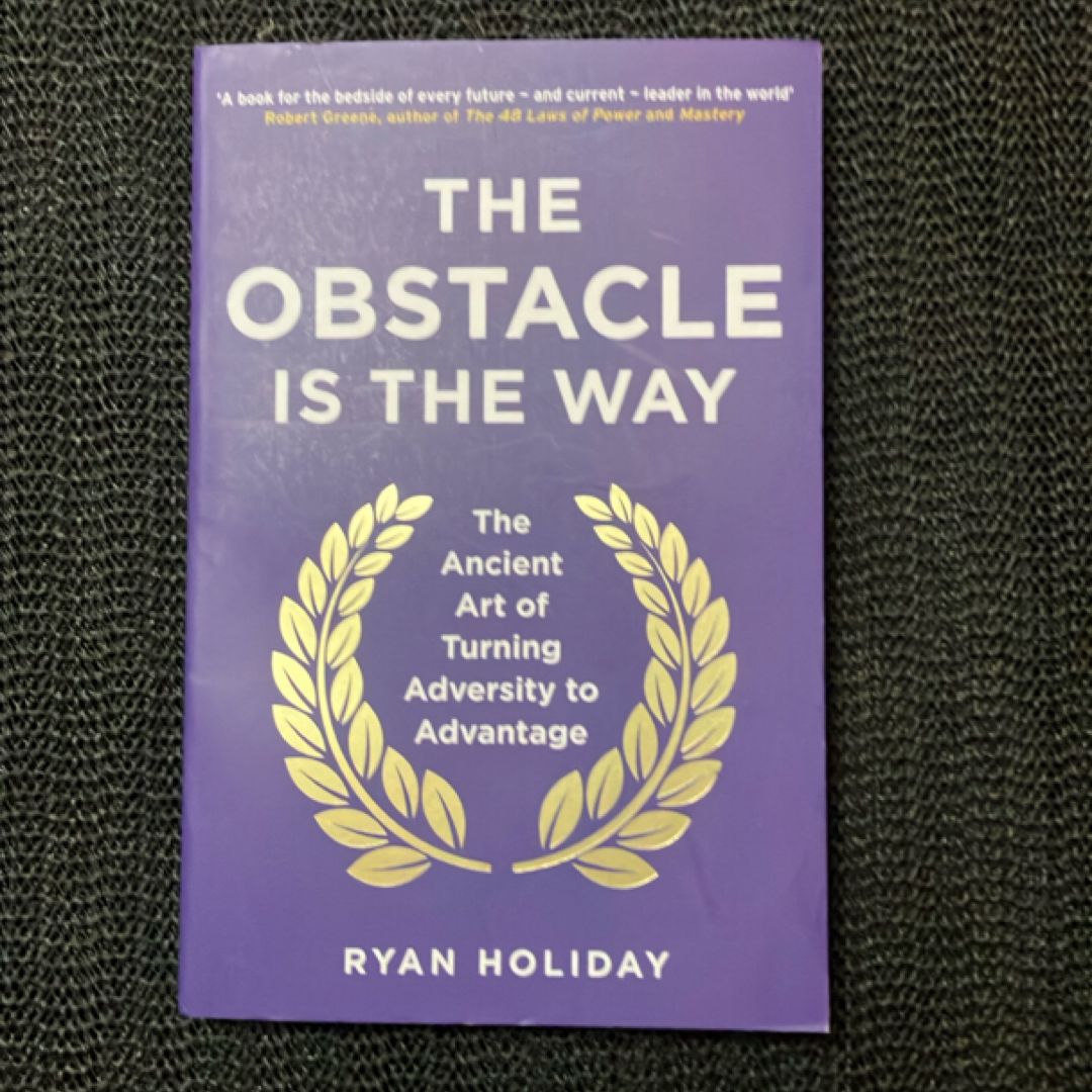 The Obstacle Is the Way