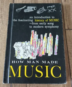 How Man Made Music