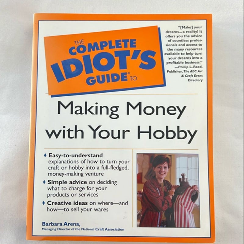 The Complete Idiot's Guide to Making Money with Your Hobby