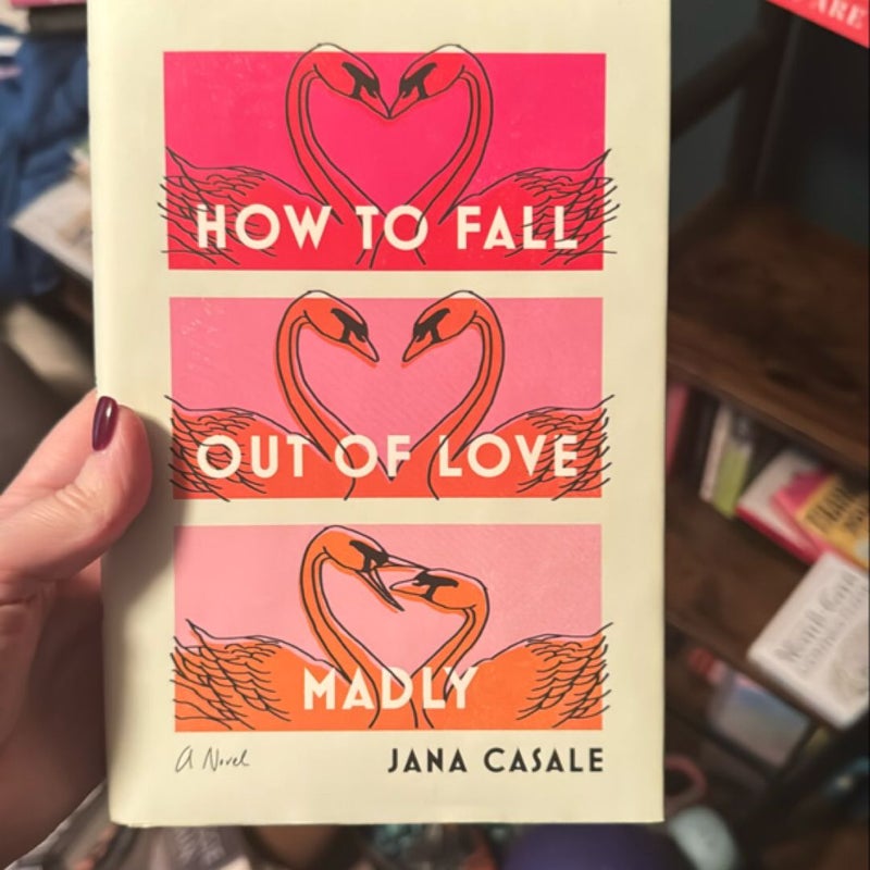 How to Fall Out of Love Madly