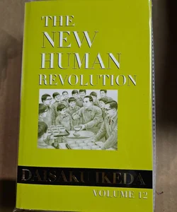 The New Human Revolution : Vol. 12 Nichiren Buddhism 