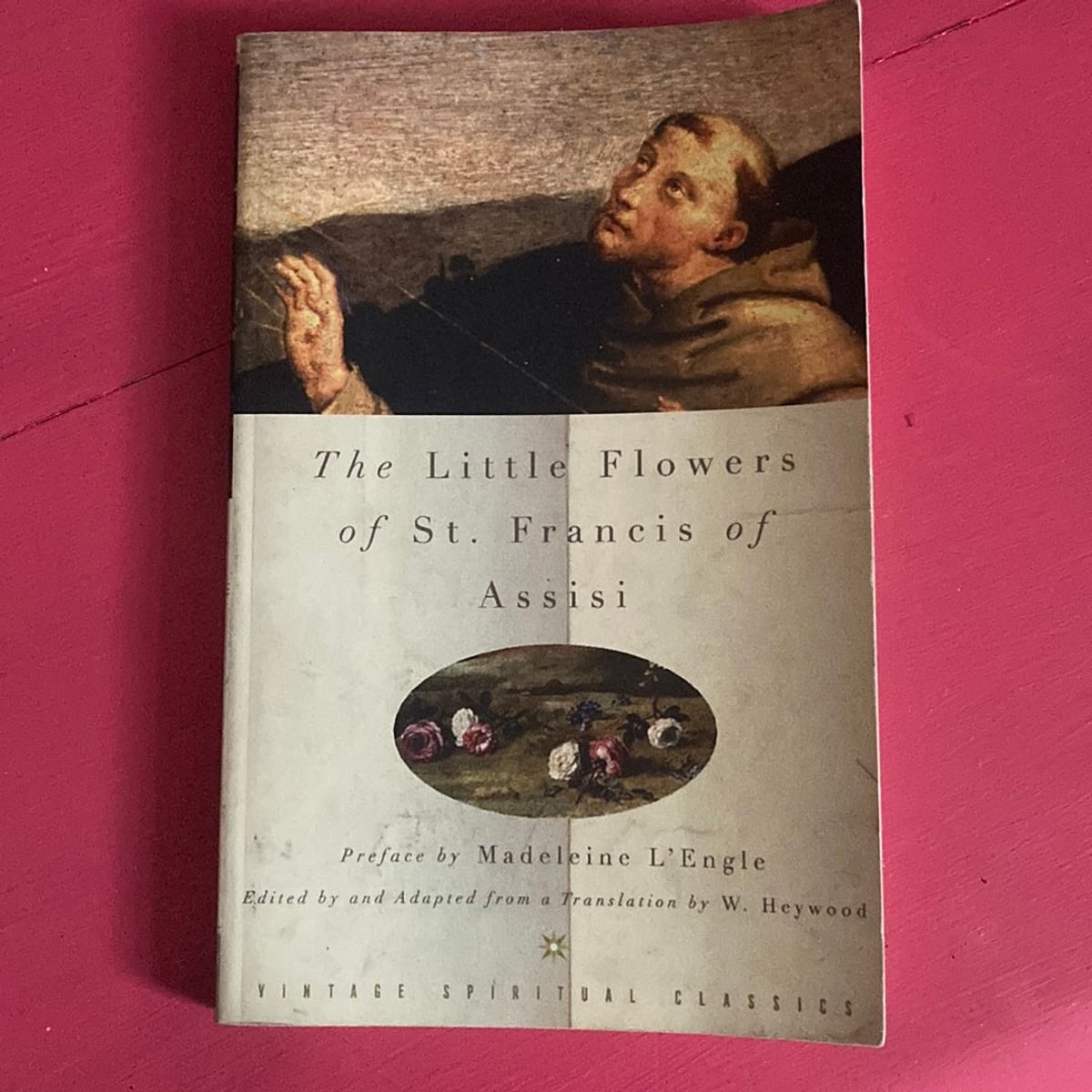 The Little Flowers of St. Francis of Assisi by Francis Assisi