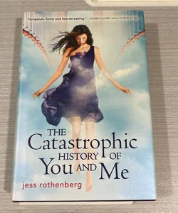 The Catastrophic History of You and Me (First Edition)