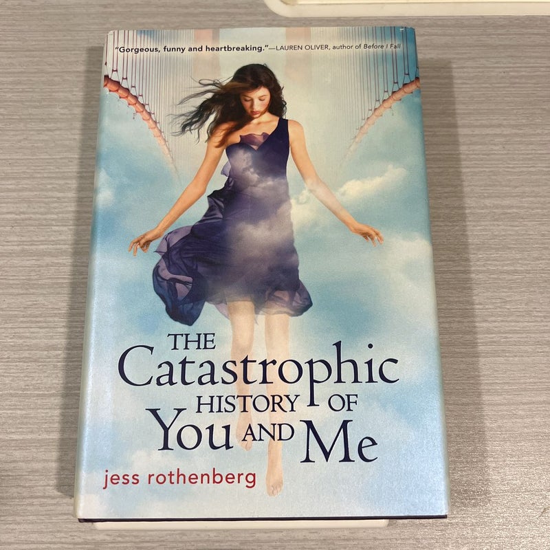 The Catastrophic History of You and Me (First Edition)