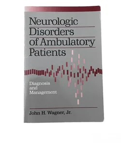 Neurologic Disorders of Ambulatory Patients: Diagnosis and Management