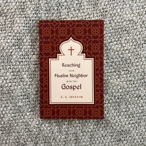 Reaching Your Muslim Neighbor with the Gospel