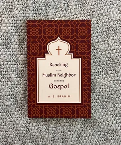 Reaching Your Muslim Neighbor with the Gospel